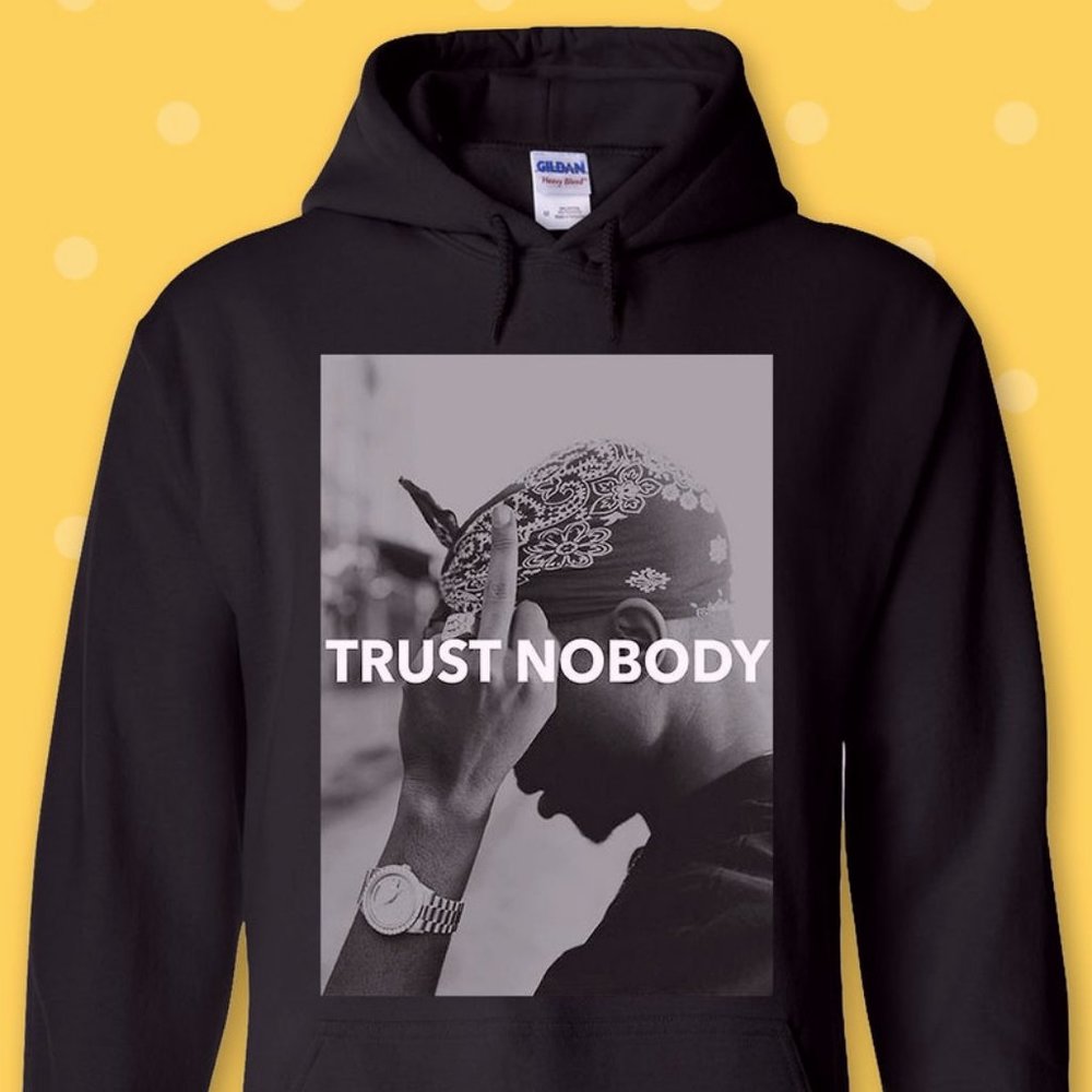 Tupac Shakur Trust Nobody Funny Pullover Hoodie, 2Pac Hoodie For Men And Women